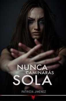 nunca caminarás sola-patricia jimenez-9788412744071