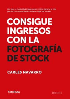 consigue ingresos con la fotografia de stock (ebook)-carles navarro-9788412767988