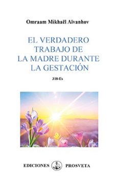 el verdadero trabajo de la madre durante la gestacion-omraam mikhael aivanhov-9788412865271