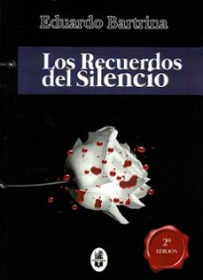 los recuerdos del silencio-eduardo bartrina-9788412886771