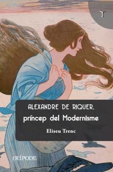 alexandre de riquer, princep del modernisme-eliseu trenc ballester-9788412920871