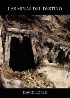 (i.b.d.) las minas del destino-david lopez-9788413040271