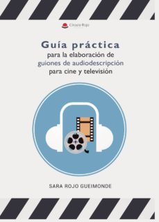 guia practica para la elaboracion de guiones de audiodescripcion para cine y television-sara rojo gueimonde-9788413041971