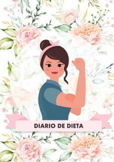 diario de dieta para bajar de peso y adelgazar rapido - este diar io te ayudara a motivarte y a mantener un ojo sobre tu progreso - el libro ideal para ponerse en forma-tonny susan-9788413260471