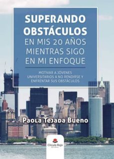 superando obstáculos en mis 20 años mientras sigo en mi enfoque (ebook)-paola tejada bueno-9788413315171