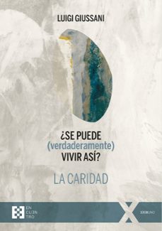¿se puede (verdaderamente) vivir asi? la caridad-luigi giussani-9788413392271