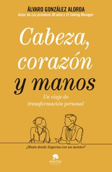 cabeza, corazon y manos: un viaje de transformacion personal-9788413440071