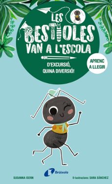 les bestioles van a l escola, 4. d excursio, quina diversio!-susanna isern-9788413494371