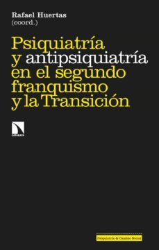 psiquiatria y antipsiquiatria en el segundo franquismo y la transicion (ebook)-rafael huertas garcia alejo-9788413522371