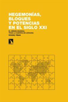 hegemonias, bloques y potencias en el siglo xxi: el orden mundial tras la guerra de ucrania-9788413524771