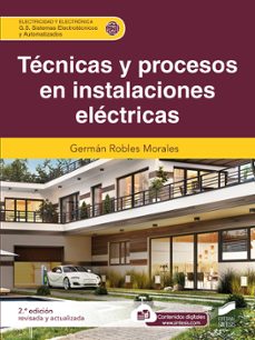 tecnicas y procesos en instalaciones electricas (2ª ed. revisada y actualizada)-german robles morales-9788413572871