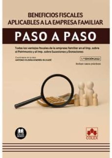 beneficios fiscales aplicables a la empres familiar. paso a paso.todas las ventajas fiscales de la empresa familiar en el impuesto sobre el patrimonio y el impuesto sobre sucesiones y donaciones-antonio duran-sindreu buxade-9788413596471