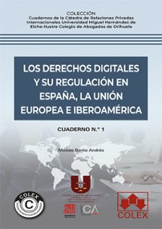derechos digitales y su regulacion en españa, la union europea e iberoamerica. cuaderno nº 1-9788413598871