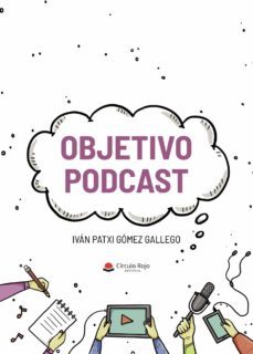 objetivo podcast (ebook)-ivan patxi gomez gallego-9788413638171