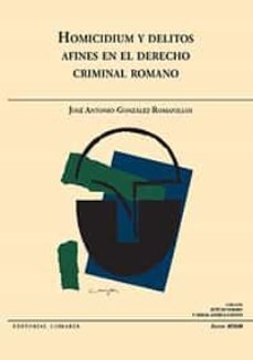 homicidium y delitos afines en el derecho criminal romano-jose antonio gonzalez romanillos-9788413690971