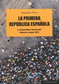 primera republica española. la asamblea nacional: febrero-mayo 1873-9788413692371