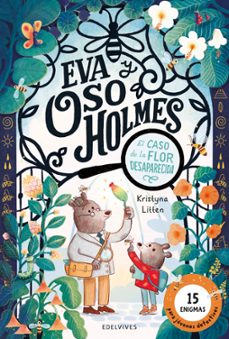 eva y oso holmes: el caso de la flor desaparecida-kristyna litten-9788414065471