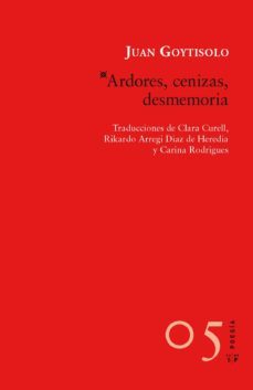 ardores, cenizas, desmemoria-juan goytisolo-9788415065371