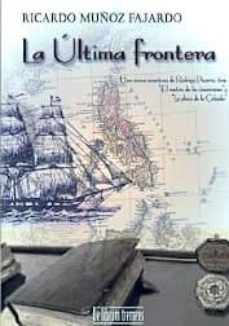 la ultima frontera-ricardo muñoz fajardo-9788415074571
