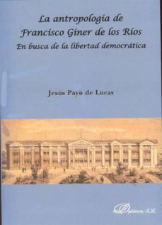 la antropologia de francisco giner de los rios-jesus payo de lucas-9788415454571