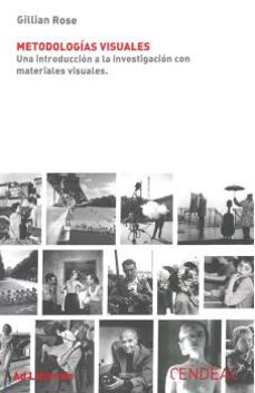 metodologias visuales. una introduccion a la investigacion con ma teriales audiovisuales-gillian rose-9788415556671