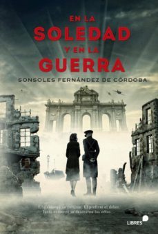 en la soledad y en la guerra-sonsoles fernandez de cordoba-9788415570271