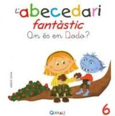 abecedari fantastic. - on es en dodo? - c 6-merce viana-9788415610571
