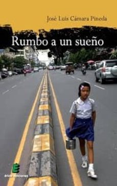 rumbo a un sueño-jose luis camara pineda-9788415643371