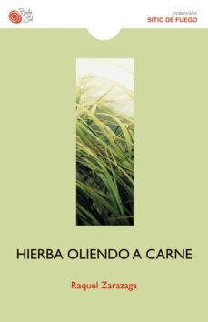 hierba oliendo a carne-raquel zarazaga-9788415700371