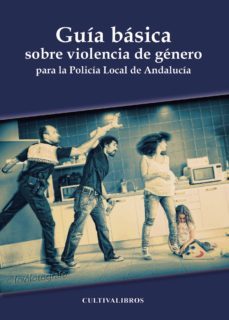 guia basica sobre violencia de genero para la policia local de an dalucia-9788415749271