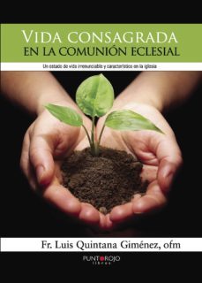 vida consagrada en la comunion eclesial: un estado de vida irrenunciable y caracteristico en la iglesia-9788415833871