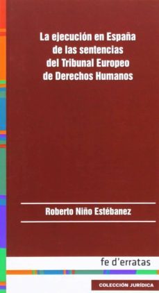 ejecucion en españa de las sentencias del tribunal europeo de der echos humanos-roberto niño estebanez-9788415890171