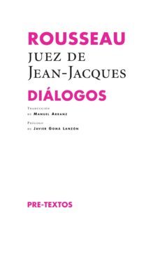 rousseau, juez de jean-jacques: dialogos-jean jacques rousseau-9788415894971