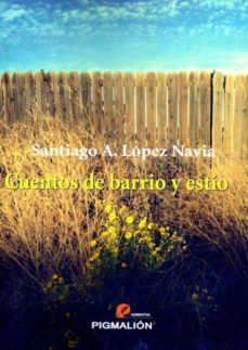 cuentos de barrio y estio-santiago a. lopez navia-9788415916871