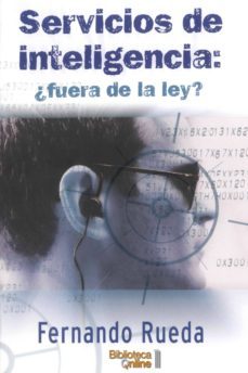servicios de inteligencia: ¿fuera de la ley? (ebook)-fernando rueda-9788415998471