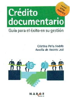 credito documentario: guia para el exito en su gestion (2ª ed.)-cristina peña andres-9788416171071