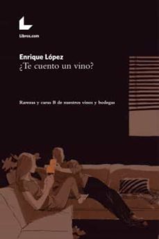 ¿te cuento un vino?-enrique lopez-9788416176571