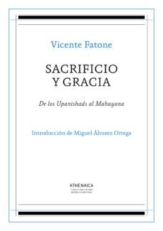 sacrificio y gracia: de los upanishads al mahayana-vicente fatone-9788416230471