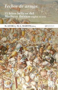 fechos de armas: 15 hitos belicos del medievo iberico (siglos xi- xvi)-9788416242771