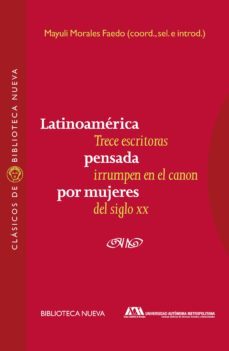 latinoamerica pensada por mujeres: trece escritoras irrumpen en el canon del siglo xx-mayuli morales-9788416345571