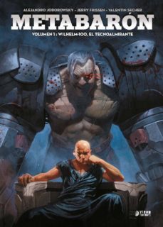 wilhelm-100, el tecnoalmirante (metabaron nº 1)-alejandro jodorowsky-jerry frissen-valentin secher-9788416428571