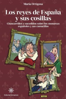 los reyes de españa y sus cosillas-maria ortigosa-9788416431571