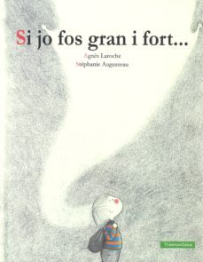 si jo fos gran i fort-agnes laroche-9788416578771