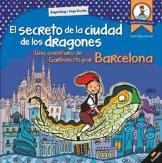 el secreto de la ciudad de los dragones: una aventura de garbancito por barcelona-9788416918171
