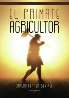 el primate agricultor (ebook)-carlos ferrer benimeli-9788416979271