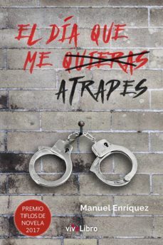 el dia que me quieras atrapes-manuel enriquez-9788417089771