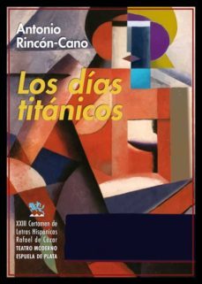 los dias titanicos-antonio rincon cano-9788417146771