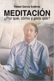 meditacion: ¿por que, como y para que?-rafael garcia estevez-9788417285371