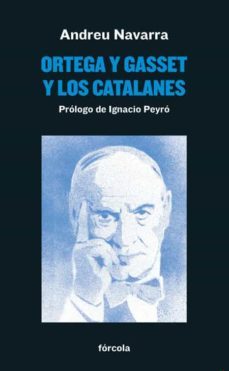 ortega y gasset y los catalanes-andreu navarra ordoño-9788417425371