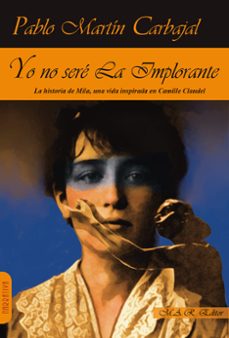 yo no seré la implorante.-pablo martin carbajal-9788417433871